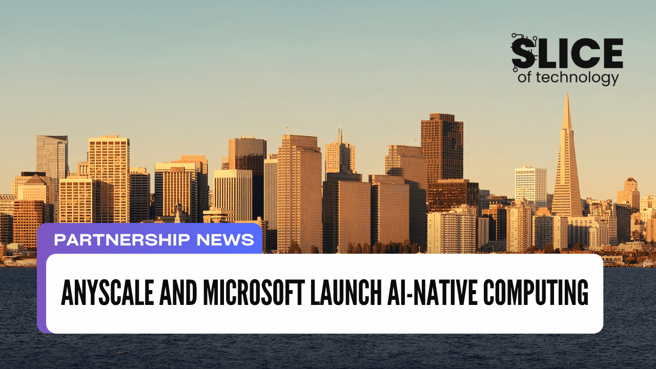 Anyscale and Microsoft Launch AI-Native Computing