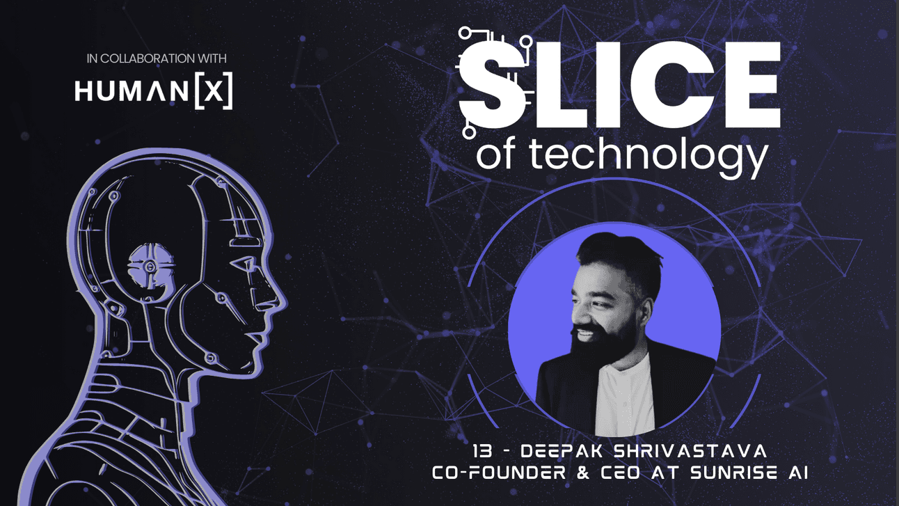 #13 - Deepak Shrivastava, Co-Founder & CEO at Sunrise AI