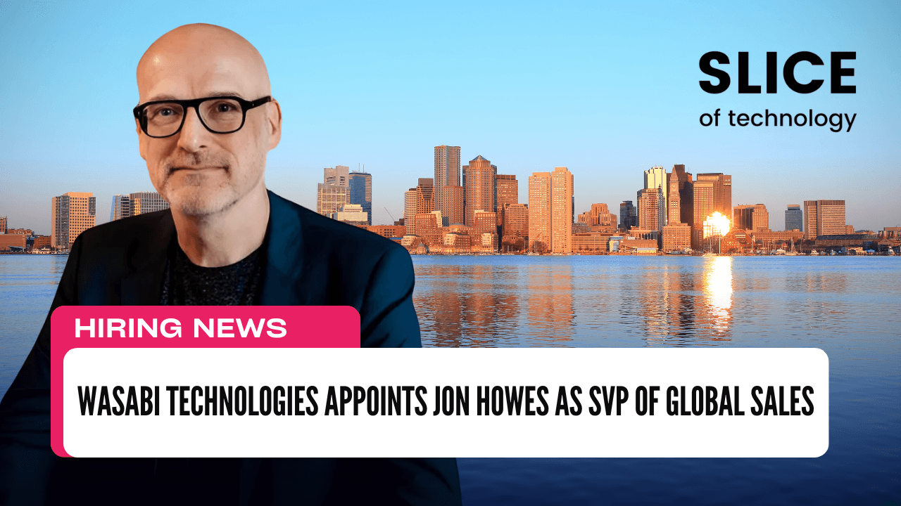 Wasabi Technologies Appoints Jon Howes as SVP of Global Sales